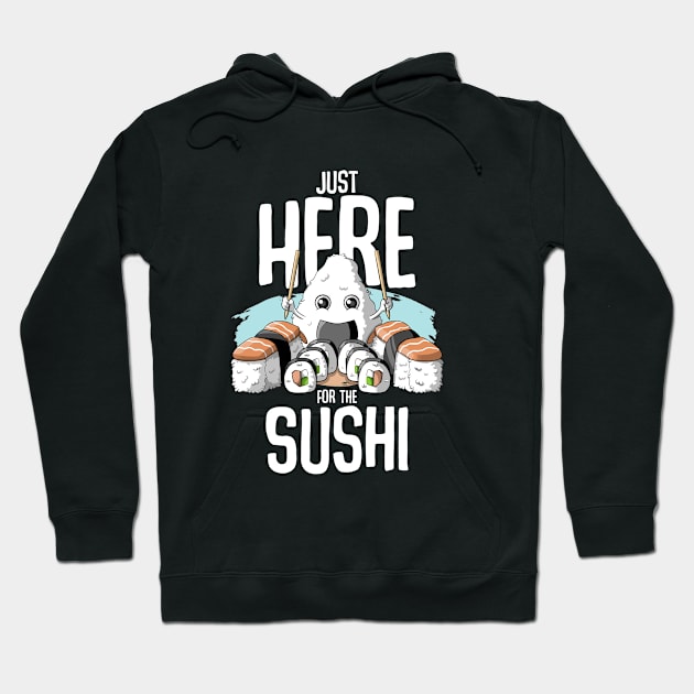 Just here for the sushi Hoodie by MerchBeastStudio